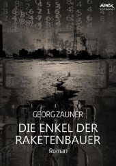 Okładka książki Die Enkel der Raketenbauer Georg Zauner