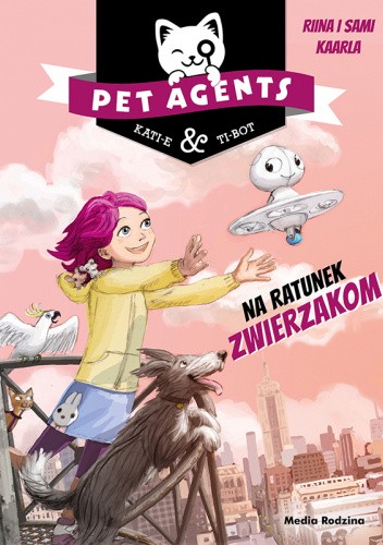 Okładka książki Pet Agents 1. Na ratunek zwierzakom Riina Kaarla, Sami Kaarla