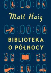Okładka książki Biblioteka o Północy Matt Haig