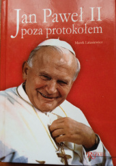 Okładka książki Jan Paweł II poza protokołem. Cz. 1 Marek Latasiewicz