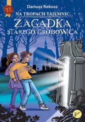 Okładka książki Zagadka starego grobowca Dariusz Rekosz