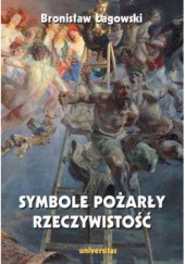 Okładka książki Symbole pożarły rzeczywistość Bronisław Łagowski