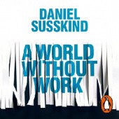 Okładka książki A World Without Work. Technology, Automation and How We Should Respond Daniel Susskind