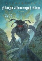 Okładka książki Skarga Utraconych Ziem: Czarownice Tom 2 - Inferno Jean Dufaux, Béatrice Tillier