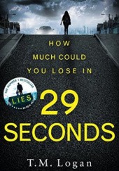 Okładka książki 29 Seconds T.M. Logan