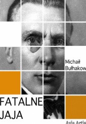 Okładka książki Fatalne jaja Michaił Bułhakow