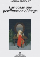 Okładka książki Las cosas que perdimos en el fuego Mariana Enriquez