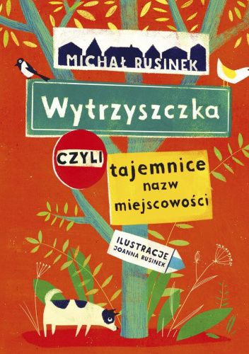 Okładka książki Wytrzyszczka, czyli tajemnice nazw miejscowości Joanna Rusinek, Michał Rusinek