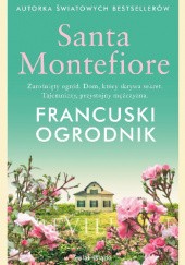 Okładka książki Francuski ogrodnik Santa Montefiore