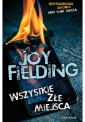 Okładka książki Wszystkie złe miejsca Joy Fielding