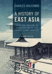Okładka książki A History of East Asia : From the Origins of Civilization to the Twenty-First Century Charles Holcombe