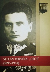 Okładka książki Stefan Rowecki "Grot" (1895-1944) Marek Gałęzowski