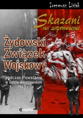 Okładka książki Żydowski Związek Wojskowy podczas Powstania w Getcie Warszawskim 1943r. Ireneusz Lisiak