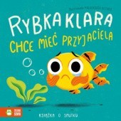 Okładka książki Rybka Klara chce mieć przyjaciela. Książka o smutku Małgorzata Detner, Zenon Łapka