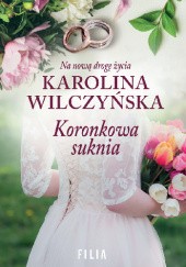 Okładka książki Koronkowa suknia Karolina Wilczyńska