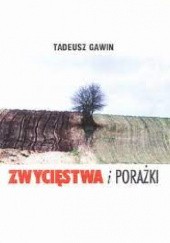 Okładka książki Zwycięstwa i porażki Tadeusz Gawin
