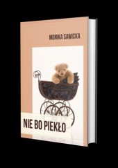 Okładka książki Nie Bo Piekło Monika Sawicka
