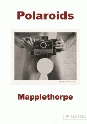 Okładka książki Polaroids: Mapplethorpe Sylvia Wolf