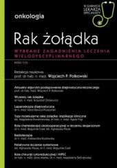 Okładka książki Rak żołądka. Wybrane zagadnienia leczenia wielodyscyplinarnego. Onkologia Wojciech Polkowski