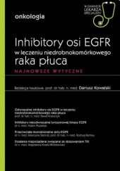 Okładka książki Inhibitory osi EGFR w leczeniu niedrobnokomórkowego raka płuca. Najnowsze wytyczne. Onkologia Dariusz Kowalski