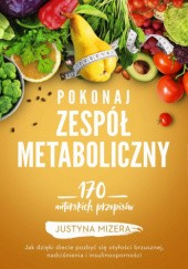 Okładka książki Pokonaj zespół metaboliczny. 170 autorskich przepisów