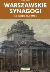 Okładka książki Warszawskie synagogi. Na tropie tajemnic Jarosław Zieliński