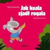 Okładka książki Jak koala zjadł rogala Ewa Kuczkowska