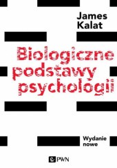 Okładka książki Biologiczne podstawy psychologii James W. Kalat