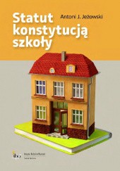 Okładka książki Statut konstytucją szkoły Antoni Jeżowski