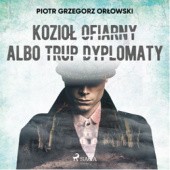Okładka książki Kozioł ofiarny albo trup dyplomaty Piotr Grzegorz Orłowski