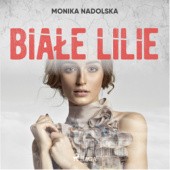 Okładka książki Białe lilie Monika Nadolska