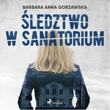 Okładka książki Śledztwo w sanatorium Barbara Gorzawska