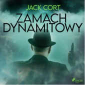Okładka książki Zamach dynamitowy: powieść kryminalna Jack Cort