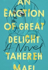 Okładka książki An Emotion of Great Delight Tahereh Mafi