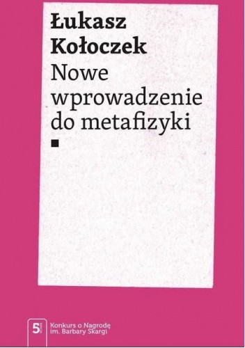 Okładka książki Nowe wprowadzenie do metafizyki Łukasz Kołoczek