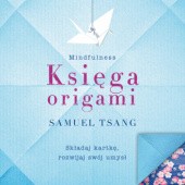 Okładka książki Księga origami. Mindfulness Samuel Tsang