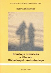 Okładka książki Kondycja człowieka w filmach Michelangelo Antonioniego Sylwia Bielawska