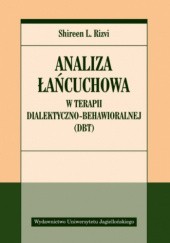 Okładka książki Analiza łańcuchowa w terapii dialektyczno-behawioralnej Shireen Rizvi