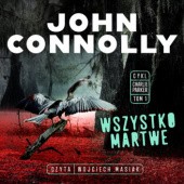 Okładka książki Wszystko martwe John Connolly