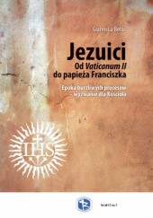 Okładka książki Jezuici. Od Vaticanum II do Papieża Franciszka Gianni La Bella