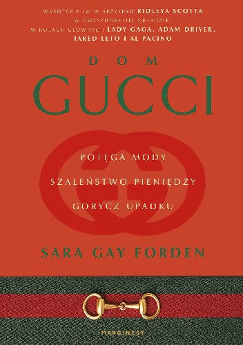 Okładka książki Dom Gucci. Potęga mody, szaleństwo pieniędzy, gorycz upadku Sara Gay-Forden