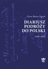 Okładka książki Diariusz podróży do Polski (1690-1691) Giovan Battista Fagiuoli