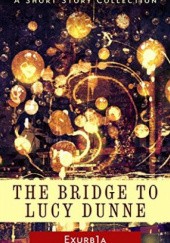 Okładka książki The Bridge to Lucy Dunne exurb1a