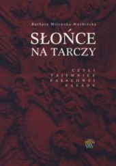 Okładka książki Słońce na tarczy, czyli tajemnice pałacowej fasady Barbara Milewska-Waźbińska