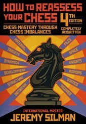 Okładka książki How to Reassess Your Chess: Chess Mastery Through Chess Imbalances Jeremy Silman