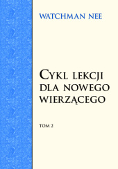 Okładka książki Cykl lekcji dla nowego wierzącego Tom 2 Watchman Nee