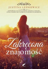 Okładka książki Zakręcona znajomość Justyna Leśniewicz