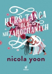 Okładka książki Kurs tańca dla niezakochanych Nicola Yoon