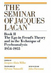 Okładka książki Seminar II: The Ego in Freud’s Theory and in the Technique of Psychoanalysis: 1954-1955 Jacques Lacan