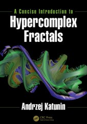 Okładka książki A concise introduction to hypercomplex fractals Andrzej Katunin
